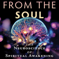 Living From The Soul- The Neuroscience of Spiritual&nbsp;Awakening